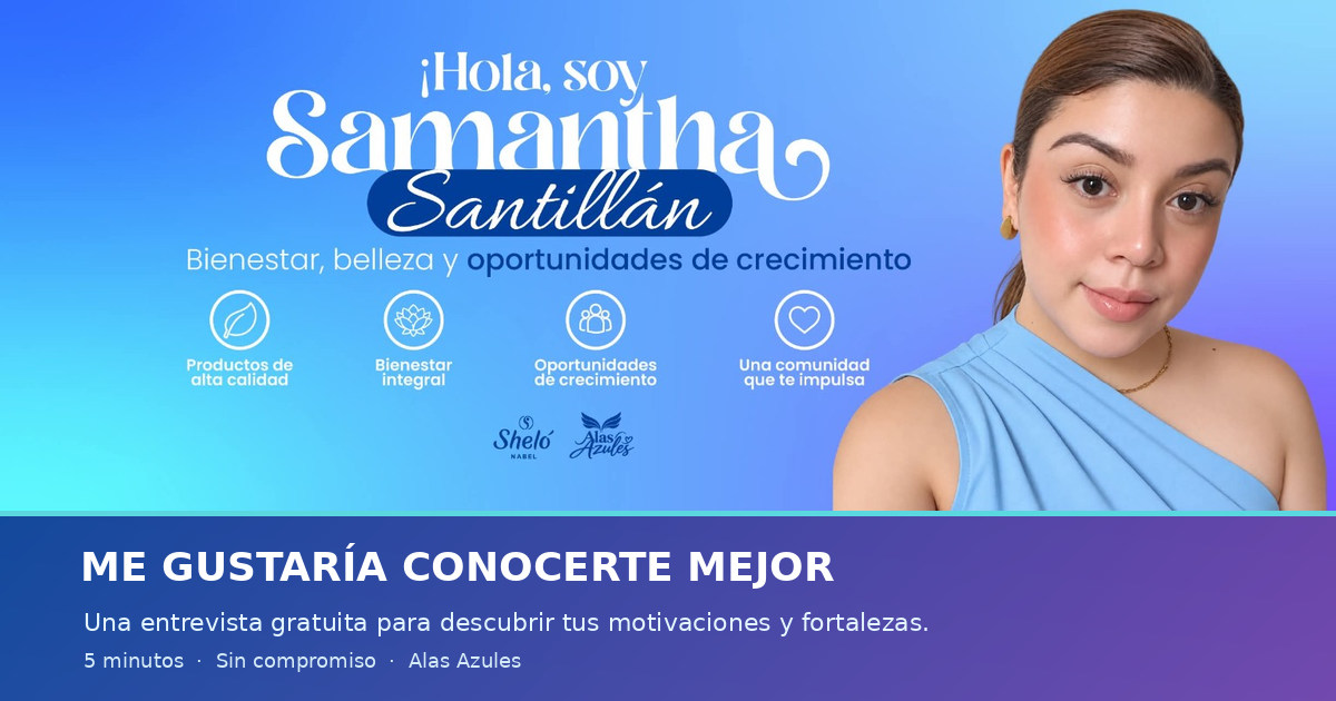 Hola, soy Samantha Santillán: bienestar, belleza y oportunidades de crecimiento